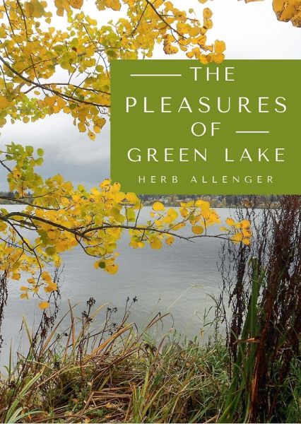 Pleasures of Green Lake (eBook, ePUB) Pleasures of Green Lake (eBook, ePUB)