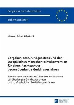 Vorgaben des Grundgesetzes und der Europaeischen Menschenrechtskonvention fuer einen Rechtsschutz gegen ueberlange Gerichtsverfahren (eBook, PDF) - Schubert, Manuel Julius