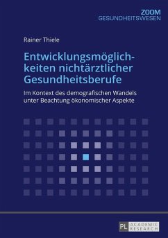 Entwicklungsmoeglichkeiten nichtaerztlicher Gesundheitsberufe (eBook, ePUB) - Rainer Thiele, Thiele