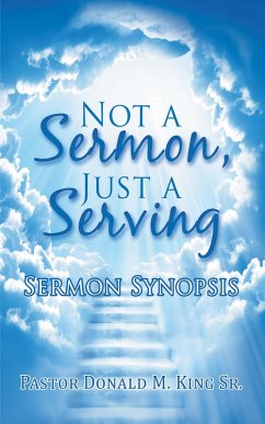 Not a Sermon, Just a Serving (eBook, ePUB) - King Sr., Pastor Donald M.