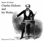 Know All About Charles Dickens and his Works (eBook, PDF)