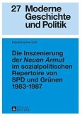 Die Inszenierung der Neuen Armut im sozialpolitischen Repertoire von SPD und Gruenen 1983-1987 (eBook, PDF)