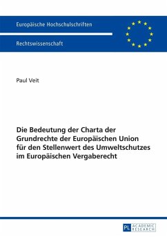 Die Bedeutung der Charta der Grundrechte der Europaeischen Union fuer den Stellenwert des Umweltschutzes im Europaeischen Vergaberecht (eBook, ePUB) - Paul Veit, Veit
