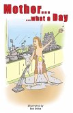 Mother...What A Day (eBook, PDF) Mother...What A Day (eBook, PDF)