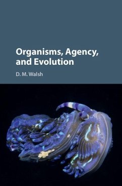 Organisms, Agency, and Evolution (eBook, ePUB) - Walsh, D. M.