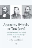 Apostates, Hybrids, or True Jews? (eBook, PDF) Apostates, Hybrids, or True Jews? (eBook, PDF)