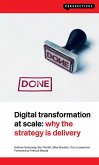 Digital Transformation at Scale: Why the Strategy Is Delivery (eBook, PDF)