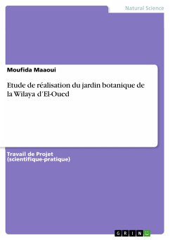 Etude de réalisation du jardin botanique de la Wilaya d&quote;El-Oued (eBook, PDF)