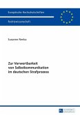 Zur Verwertbarkeit von Selbstkommunikation im deutschen Strafprozess (eBook, ePUB)