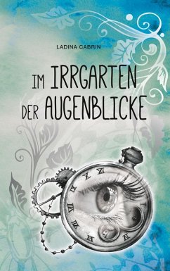 Im Irrgarten der Augenblicke (eBook, ePUB) - Cabrin, Ladina