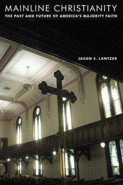 Mainline Christianity (eBook, PDF) - Lantzer, Jason S.