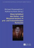 Materialitaet(en) des Kultur- und Wissenstransfers in prae- und transnationalen Kontexten (eBook, PDF)