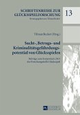 Sucht-, Betrugs- und Kriminalitaetsgefaehrdungspotential von Gluecksspielen (eBook, ePUB)