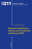 Aspectos lingueisticos y tecnicos de la traduccion audiovisual (TAV) (eBook, ePUB)