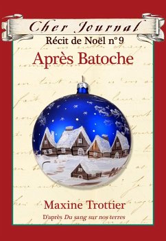 Cover Cher Journal : Recit de Noel : N(deg) 9 - Apres Batoche (eBook, ePUB)