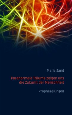 Paranormale Träume zeigen uns die Zukunft der Menschheit (eBook, ePUB) - Sand, Maria