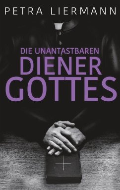 Die unantastbaren Diener Gottes (eBook, ePUB) - Liermann, Petra
