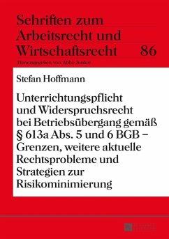 Unterrichtungspflicht und Widerspruchsrecht bei Betriebsuebergang gemae 613a Abs. 5 und 6 BGB - Grenzen, weitere aktuelle Rechtsprobleme und Strategien zur Risikominimierung (eBook, ePUB) - Stefan Hoffmann, Hoffmann