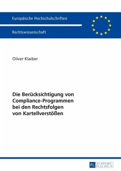 Die Beruecksichtigung von Compliance-Programmen bei den Rechtsfolgen von Kartellverstoeen (eBook, PDF) - Klaiber, Oliver
