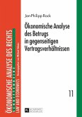 Oekonomische Analyse des Betrugs in gegenseitigen Vertragsverhaeltnissen (eBook, PDF)