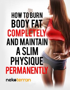 Cover How to Burn Body Fat Completely and Maintain a Slim Physique Permanently (nekoterran, #2) (eBook, ePUB)