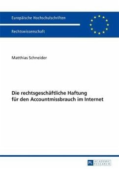 Die rechtsgeschaeftliche Haftung fuer den Accountmissbrauch im Internet (eBook, PDF) - Schneider, Matthias