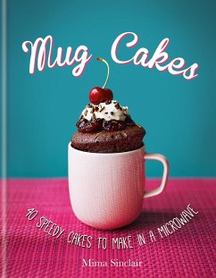 Mug Cakes: 40 speedy cakes to make in a microwave (eBook, ePUB) - Sinclair, Mima