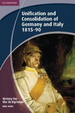 History for the IB Diploma: Unification and Consolidation of Germany and Italy 1815-90 (eBook, PDF) - Wells, Mike