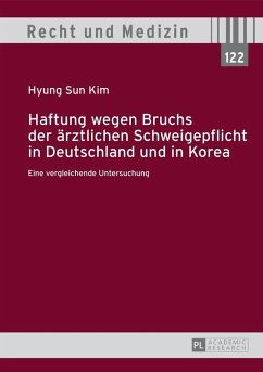 Haftung wegen Bruchs der aerztlichen Schweigepflicht in Deutschland und in Korea (eBook, PDF) - Kim, Hyung Sun