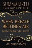 When Breath Becomes Air - Summarized for Busy People: Based on the Book by Paul Kalanithi (eBook, ePUB)