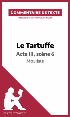 Le Tartuffe de Molière - Acte III, scène 6 (eBook, ePUB) - lePetitLitteraire; Riguet, Marine