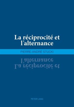 La reciprocite et l'alternance (eBook, ePUB) - Pierre-Andre Stucki, Stucki