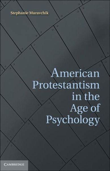 American Protestantism in the Age of Psychology (eBook, ePUB)