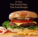 All About Fast Food & Easy Fast Food Recipes (eBook, PDF)