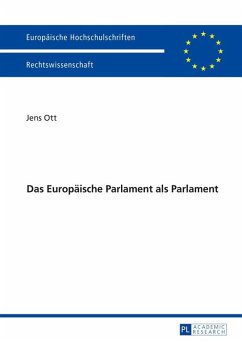 Das Europaeische Parlament als Parlament (eBook, ePUB) - Jens Ott, Ott