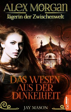 Alex Morgan. Jägerin der Zwischenwelt (eBook, ePUB) - Mason, Jay