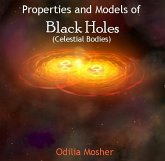 Properties and Models of Black Holes (Celestial Bodies) (eBook, PDF) Properties and Models of Black Holes (Celestial Bodies) (eBook, PDF)
