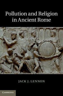 Pollution and Religion in Ancient Rome (eBook, ePUB) - Lennon, Jack J.