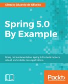 Spring 5.0 By Example (eBook, ePUB)