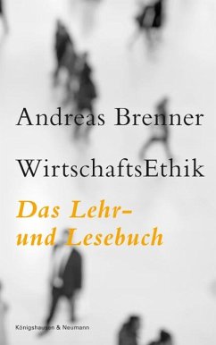 WirtschaftsEthik - Brenner, Andreas