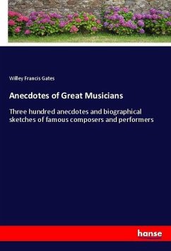 Anecdotes of Great Musicians - Gates, Willey Francis