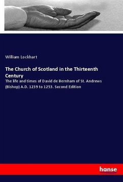 The Church of Scotland in the Thirteenth Century - Lockhart, William