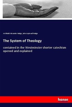 The System of Theology - Hodge, Archibald Alexander;Hodge, John Aspinwall