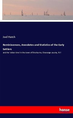 Reminiscences, Anecdotes and Statistics of the Early Settlers - Hatch, Joel
