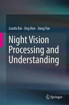 Night Vision Processing and Understanding - Bai, Lianfa;Han, Jing;Yue, Jiang