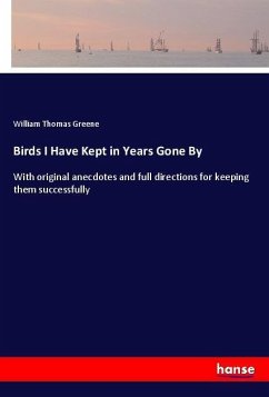 Birds I Have Kept in Years Gone By - Greene, William Thomas