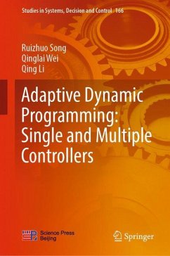 Adaptive Dynamic Programming: Single and Multiple Controllers - Song, Ruizhuo;Wei, Qinglai;Li, Qing
