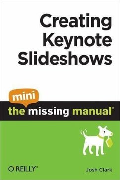 Creating Keynote Slideshows: The Mini Missing Manual (eBook, PDF) - Clark, Josh