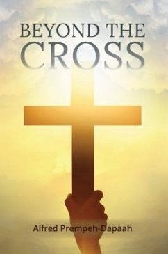 Beyond the Cross (eBook, ePUB) - Prempeh-Dapaah, Alfred