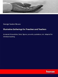 Illustrative Gatherings for Preachers and Teachers - Bowes, George Seaton